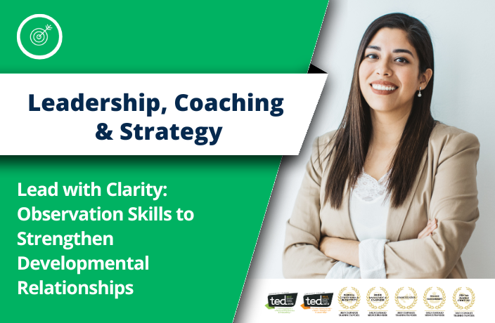 Lead with Clarity: Observation Skills to Strengthen Developmental Relationships
