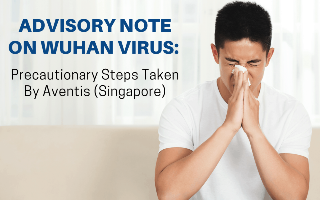 Advisory Note on Wuhan Virus: Precautionary Steps Taken By Aventis (Singapore)